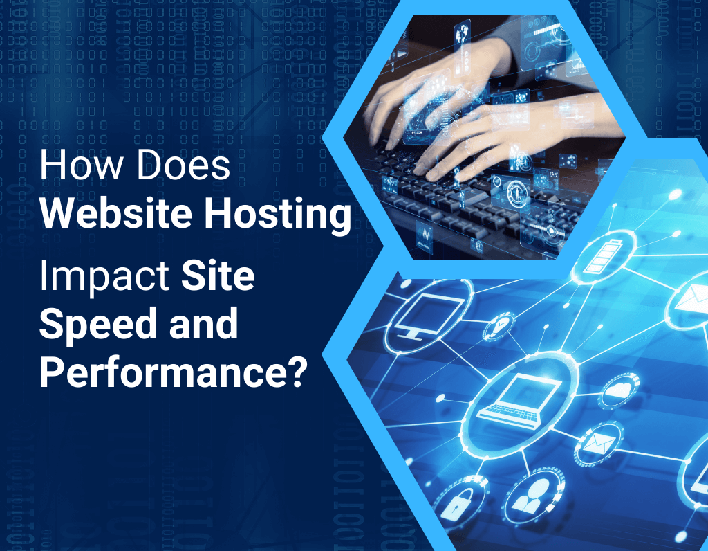 What is the Impact of Web Hosting on Site Speed & Performance?